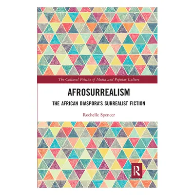 "Afrosurrealism: The African Diaspora's Surrealist Fiction" - "" ("Spencer Rochelle")(Paperback)