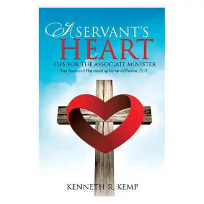 "A Servant's Heart" - "" ("Kemp Kenneth R.")(Paperback)