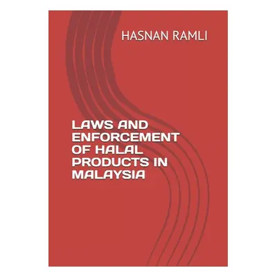 "Law and Enforcement of Halal Products in Malaysia: Concept, Laws and Enforcement of Halal Produ