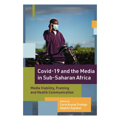 "Covid-19 and the Media in Sub-Saharan Africa: Media Viability, Framing and Health Communication