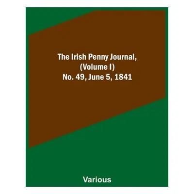 "The Irish Penny Journal, (Volume I) No. 49, June 5, 1841" - "" ("Various")(Paperback)