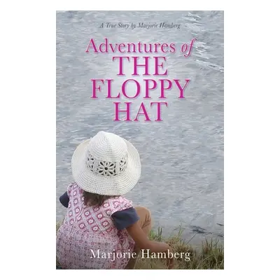 "Adventures of THE FLOPPY HAT" - "" ("Hamberg Marjorie")(Paperback)