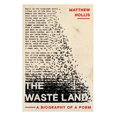 "The Waste Land: A Biography of a Poem" - "" ("Hollis Matthew")(Pevná vazba)