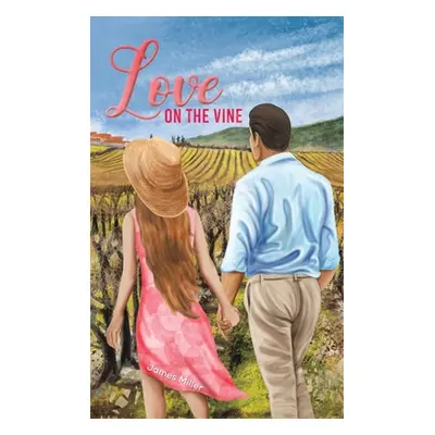 "Love on the Vine" - "" ("Miller James")(Pevná vazba)