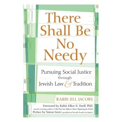 "There Shall Be No Needy: Pursuing Social Justice Through Jewish Law & Tradition" - "" ("Jacobs 