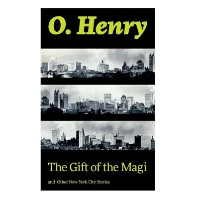 "The Gift of the Magi and Other New York City Stories" - "" ("Henry O.")(Paperback)