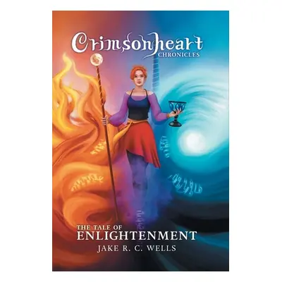 "Crimsonheart Chronicles: The Tale of Enlightenment" - "" ("Wells Jake R. C.")(Pevná vazba)