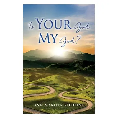 "Is Your God My God?" - "" ("Riedling Ann Marlow")(Paperback)