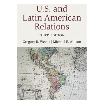 "U.S. and Latin American Relations" - "" ("Weeks Gregory B.")(Paperback)