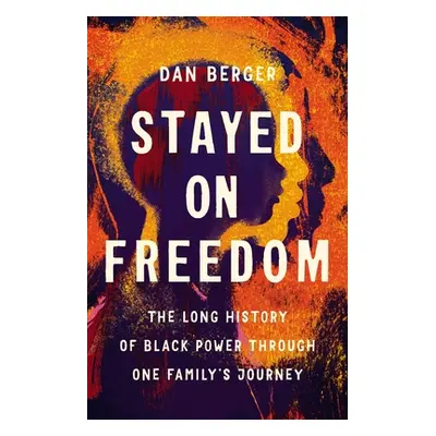 "Stayed on Freedom: The Long History of Black Power Through One Family's Journey" - "" ("Berger 