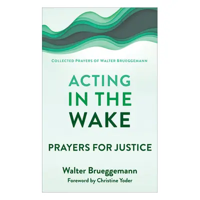 "Acting in the Wake" - "" ("Brueggemann Walter")(Paperback)