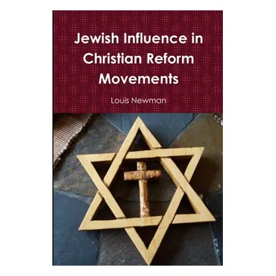 "Jewish Influence in Christian Reform Movements" - "" ("Newman Louis")(Paperback)