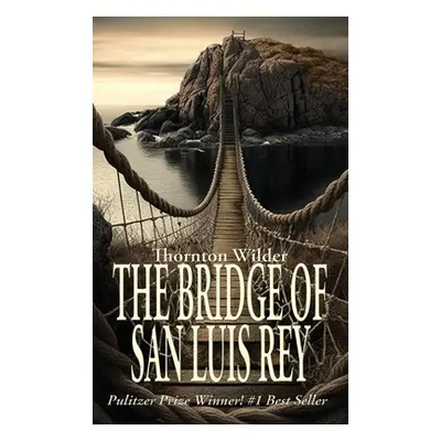 "The Bridge of San Luis Rey" - "" ("Wilder Thornton")(Pevná vazba)