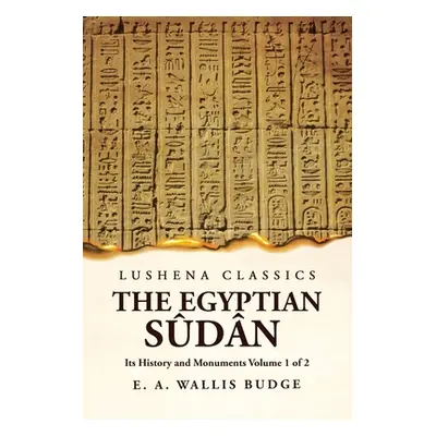 "The Egyptian Sdn Its History and Monuments Volume 1 of 2" - "" ("E a Wallis Budge")(Paperback)