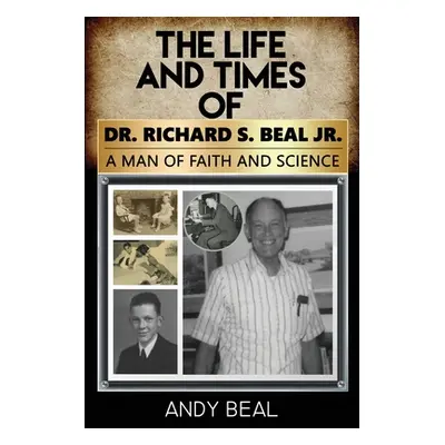 "The Life and Times of Dr. Richard S. Beal Jr." - "" ("Beal Andy")(Paperback)