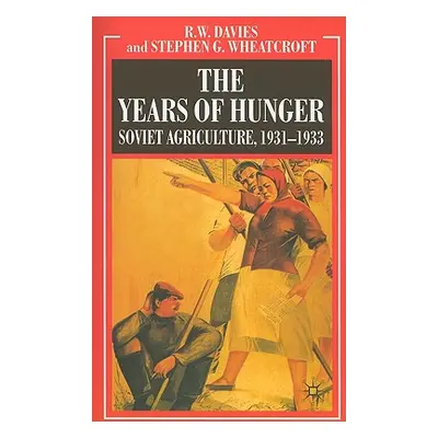 "The Years of Hunger: Soviet Agriculture, 1931-1933" - "" ("Davies R.")(Paperback)