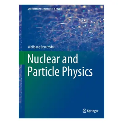 "Nuclear and Particle Physics" - "" ("Demtrder Wolfgang")(Paperback)