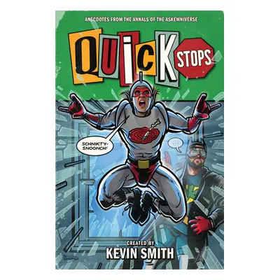 "Quick Stops: Anecdotes from the Annals of the Askewniverse" - "" ("Smith Kevin")(Pevná vazba)