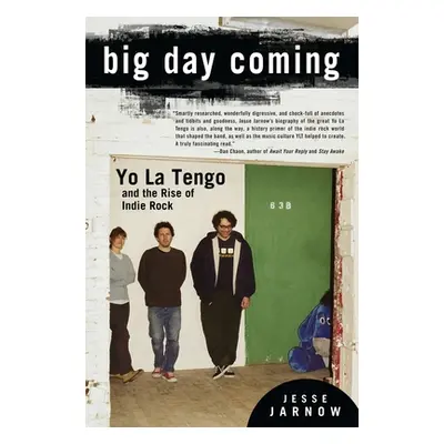 "Big Day Coming: Yo La Tengo and the Rise of Indie Rock" - "" ("Jarnow Jesse")(Paperback)