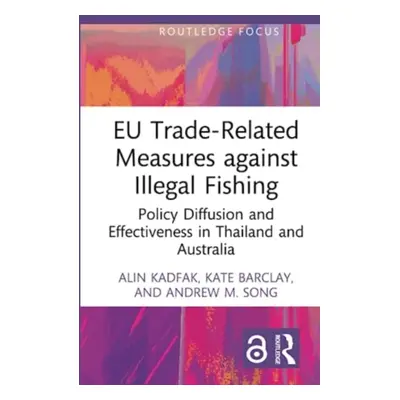 "Eu Trade-Related Measures Against Illegal Fishing: Policy Diffusion and Effectiveness in Thaila