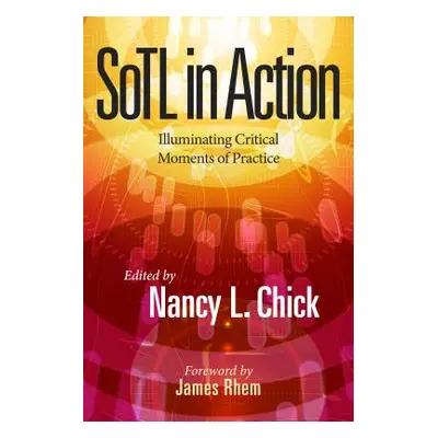 "SoTL in Action: Illuminating Critical Moments of Practice" - "" ("Rhem James")(Paperback)