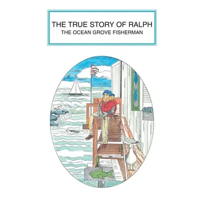 "The True Story of Ralph: The Ocean Grove Fisherman" - "" ("Egner Carol")(Paperback)