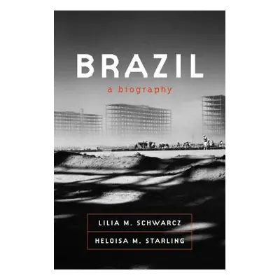 "Brazil: A Biography" - "" ("Schwarcz Lilia M.")(Pevná vazba)