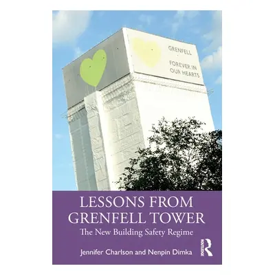 "Lessons from Grenfell Tower: The New Building Safety Regime" - "" ("Charlson Jennifer")(Paperba