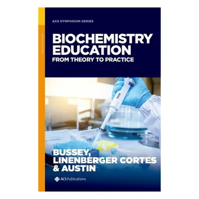 "Biochemistry Education" - "From Theory to Practice" ("")(Pevná vazba)