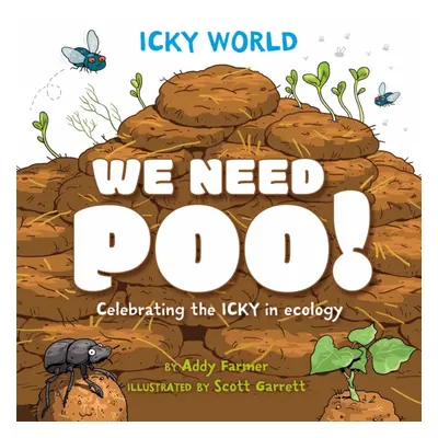 "Icky World: We Need POO!" - "Celebrating the icky but important parts of Earth's ecology" ("Far