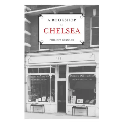 "A Bookshop in Chelsea" - "" ("Bernard Philippa")(Pevná vazba)