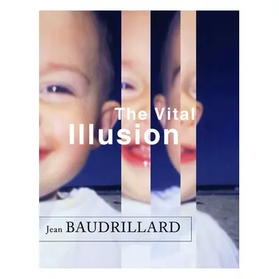 "The Vital Illusion" - "" ("Baudrillard Jean")(Pevná vazba)