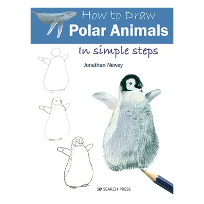 "How to Draw Polar Animals in Simple Steps" - "" ("Newey Jonathan")(Paperback)