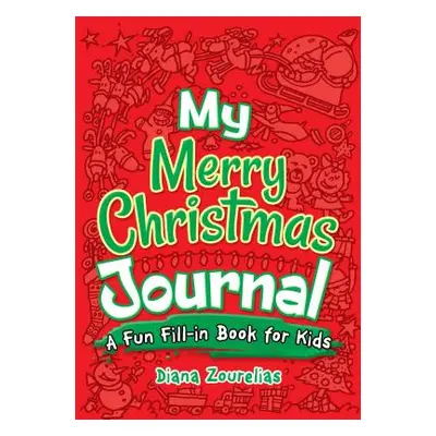 "My Merry Christmas Journal: A Fun Fill-In Book for Kids" - "" ("Zourelias Diana")(Paperback)