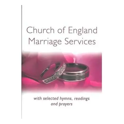 "Church of England Marriage Services: With selected Hymns, Readings and Prayers" - "" ("Moger Pe