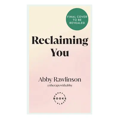 "Reclaiming You" - "Your Therapy Toolkit for Lifes Twists and Turns" ("Rawlinson Abby")(Pevná va