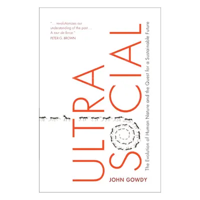 "Ultrasocial: The Evolution of Human Nature and the Quest for a Sustainable Future" - "" ("Gowdy