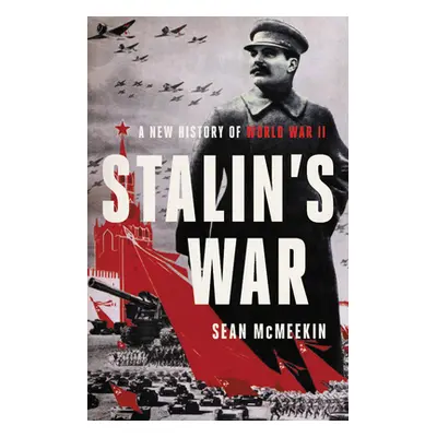 "Stalin's War: A New History of World War II" - "" ("McMeekin Sean")(Pevná vazba)