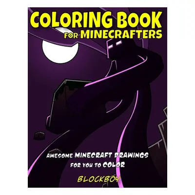 "Coloring Book for Minecrafters: Awesome Minecraft Drawings for You to Color" - "" ("Blockboy")(