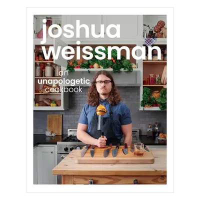 "Joshua Weissman: An Unapologetic Cookbook" - "" ("Weissman Joshua")(Pevná vazba)