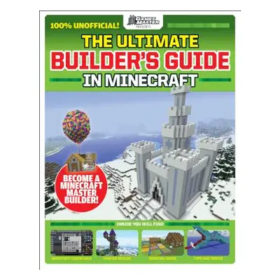 "The Gamesmasters Presents: The Ultimate Minecraft Builder's Guide (Media Tie-In)" - "" ("Future