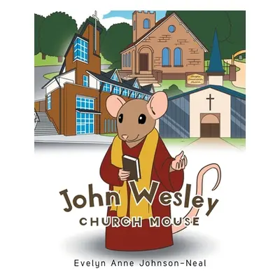 "John Wesley Church Mouse" - "" ("Johnson-Neal Evelyn Anne")(Paperback)