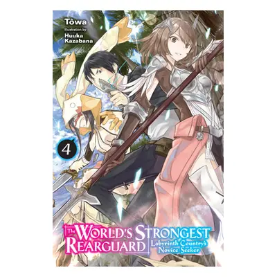 "The World's Strongest Rearguard: Labyrinth Country's Novice Seeker, Vol. 4 (Light Novel)" - "" 