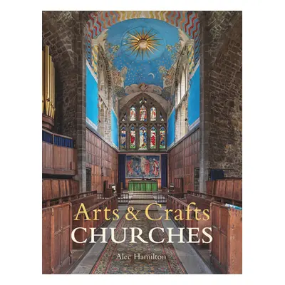 "Arts & Crafts Churches" - "" ("Hamilton Alec")(Pevná vazba)