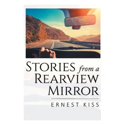 "Stories from a Rearview Mirror" - "" ("Kiss Ernest")(Paperback)