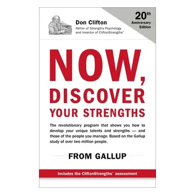 "Now, Discover Your Strengths: The Revolutionary Gallup Program That Shows You How to Develop Yo