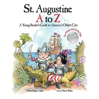 "St. Augustine A to Z: A Young Reader's Guide to America's Oldest City" - "" ("Calfee Susan Ship