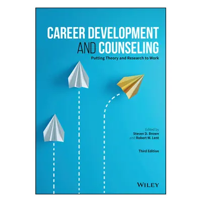 "Career Development and Counseling: Putting Theory and Research to Work" - "" ("Brown Steven D."