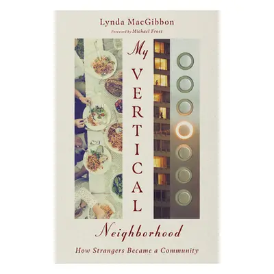 "My Vertical Neighborhood: How Strangers Became a Community" - "" ("Macgibbon Lynda")(Paperback)