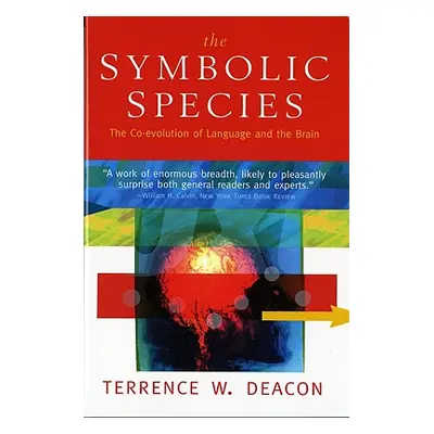 "The Symbolic Species: The Co-Evolution of Language and the Brain" - "" ("Deacon Terrence W.")(P